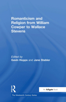 Romanticism And Religion from William Cowper to Wallace Stevens (The Nineteenth Century Series) (The Nineteenth Century Series) 0754655709 Book Cover