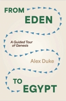 From Eden to Egypt: A Guided Tour of Genesis 0310159725 Book Cover