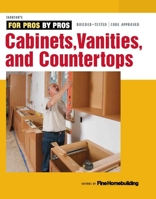 Cabinets, Vanities, and Countertops (For Pros By Pros) 1631861611 Book Cover