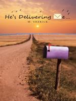He's Delivering Me... 1490855270 Book Cover