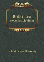 Bibliotheca Excellentissima 5518532113 Book Cover