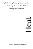 Heal.A 61-Day Journey of Embracing Hope and Finding Peace in the Midst of Anxiety and Depression 1087939097 Book Cover