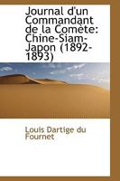 Journal d'Un Commandant de la Com�te: Chine-Siam-Japon 1892-1893 0559759541 Book Cover