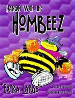 Hangin' With the Hombeez: Extra Large (Hangin' with the Hombeez) 0965698556 Book Cover