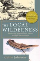 The Local Wilderness: Observing Neighborhood Nature Through an Artists Eye (Phalarope Books) 0136101712 Book Cover