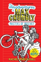 The Misadventures of Max Crumbly 3 : Masters of Mischief 1534453490 Book Cover