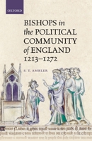Bishops in the Political Community of England, 1213-1272 0198754027 Book Cover