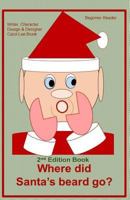 Where did Santa's beard go?: Where did Santa's beard go? 2nd Edition 1539677052 Book Cover