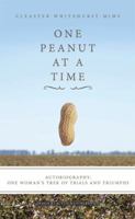 One Peanut at a Time: Autobiography: One Woman's Trek of Trials and Triumphs 1514429969 Book Cover