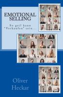 Emotional Selling : So Geil Kann Verkaufen Sein... 1511580534 Book Cover