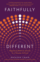 Faithfully Different: Regaining Biblical Clarity in a Secular Culture 0736984291 Book Cover