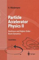 Particle Accelerator Physics II: Nonlinear and Higher-Order Beam Dynamics 3642641776 Book Cover