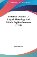 Historical Outlines Of English Phonology And Middle English Grammar 1166570339 Book Cover