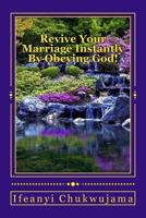 Revive Your Marriage Instantly By Obeying God! 1500426253 Book Cover