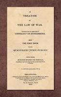 A Treatise on the Law of War: Being the First Book of His Quaestiones Juris Publici. Translated From the Original Latin with Notes, by Peter Stephen du Ponceau. 1017088071 Book Cover