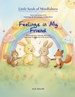 Feelings in My Friend: Feelings & Emotions Collection (Little Seeds of Mindfulness: Early Years (Ages 2–6)) B0G2B1RY46 Book Cover