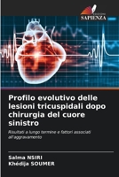 Profilo evolutivo delle lesioni tricuspidali dopo chirurgia del cuore sinistro (Italian Edition) 6208594448 Book Cover