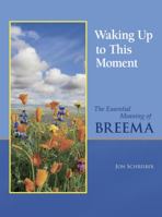 Waking Up to This Moment—The Essential Wisdom of Breema 1930469047 Book Cover