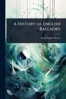 A History of English Balladry 1023723271 Book Cover