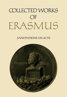Collected Works of Erasmus: Annotations on Acts 1487569165 Book Cover