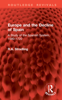 Europe and the Decline of Spain: A Study of the Spanish System, 1580–1720 (Routledge Revivals) 1032994800 Book Cover