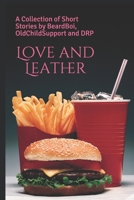 Love and Leather: A Collection of Short Stories by BeardBoi, OldChildSupport and DRP B08GFRWHYD Book Cover
