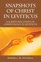 Snapshots of Christ in Leviticus: A Scriptural Study of Christology in Leviticus 1478708964 Book Cover