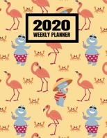 2020 Weekly Planner: January 2020 - December 2020 Calendar Agenda And Daily Schedule For Beach Lovers - Hippo And Flamingo (8.5x11) 170813428X Book Cover