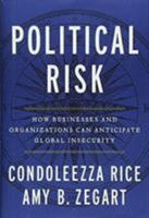 Political Risk: How Businesses and Organizations Can Anticipate Global Insecurity 1455542350 Book Cover