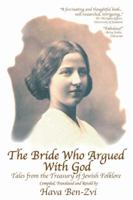 The Bride Who Argued With God: Tales from the Treasury of Jewish Folklore