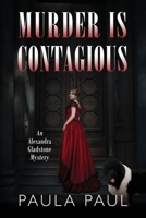 Murder Is Contagious: An Alexandra Gladstone Mystery 1977222005 Book Cover