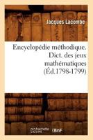 Encyclopa(c)Die Ma(c)Thodique. Dict. Des Jeux Matha(c)Matiques (A0/00d.1798-1799) 2012659578 Book Cover