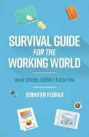 Survival Guide for the Working World: What School Doesn’t Teach You 1773027034 Book Cover