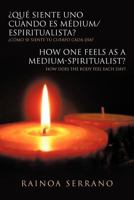 Que Siente Uno Cuando Es Medium/Espiritualista? / How One Feels as a Medium-Spiritualist?: Como Se Siente Tu Cuerpo Cada Dia? / How Does the Body Feel 1463329016 Book Cover