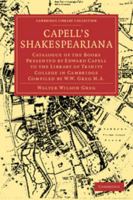 Capell's Shakespeariana: Catalogue of the Books Presented by Edward Capell to the Library of Trinity College in Cambridge Compiled by W. W. Greg. 1108004407 Book Cover