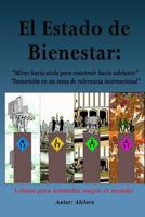 El Estado de Bienestar: Mirar hacia atrás para construir hacia adelante. Sumersión en un tema de relevancia internacional. 1537515101 Book Cover