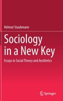 Sociology in a New Key: Essays in Social Theory and Aesthetics 3030949214 Book Cover