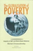 The Globalisation of Poverty: Impacts of IMF and World Bank Reforms 1856494020 Book Cover