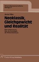 Neoklassik, Gleichgewicht Und Realitat: Eine Untersuchung Uber Die Grundlagen Der Wirtschaftstheorie 3790805696 Book Cover