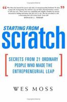 Starting From Scratch: Secrets from 21 Ordinary People Who Made the Entrepreneurial Leap 1427798281 Book Cover