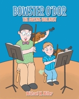 Bowster O'dor: The Farting Violinist 1644688069 Book Cover