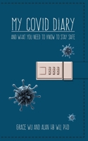 My COVID Diary...and what you need to know to stay safe 0997368616 Book Cover