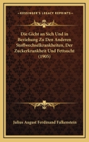 Die Gicht an Sich Und in Beziehung Zu Den Anderen Stoffwechselkrankheiten, Der Zuckerkrankheit Und Fettsucht 1145002110 Book Cover