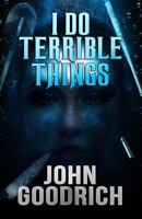 I Do Terrible Things 1949914178 Book Cover