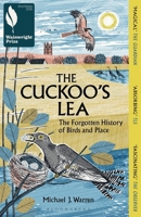 The Cuckoo's Lea: A Secret History of Birds and Place 139941206X Book Cover