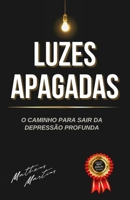 Luzes apagadas: O caminho para sair da depressão profunda B0C7SZGPM2 Book Cover