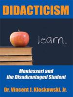 Didacticism: Montessori and the Disadvantaged Student 1438900864 Book Cover