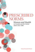 Prescribed Norms: Women and Health in Canada and the United States Since 1800 1442603593 Book Cover