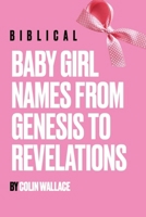 Biblical Baby Girl Names From Genesis To Revelations B0GP5PQYLG Book Cover