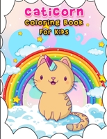 Caticorn Coloring Book for kids: A Magical Coloring Book For Girls Ages 4-8 With More Then 30 Cute unicorn caticorn to color B08NF34B31 Book Cover